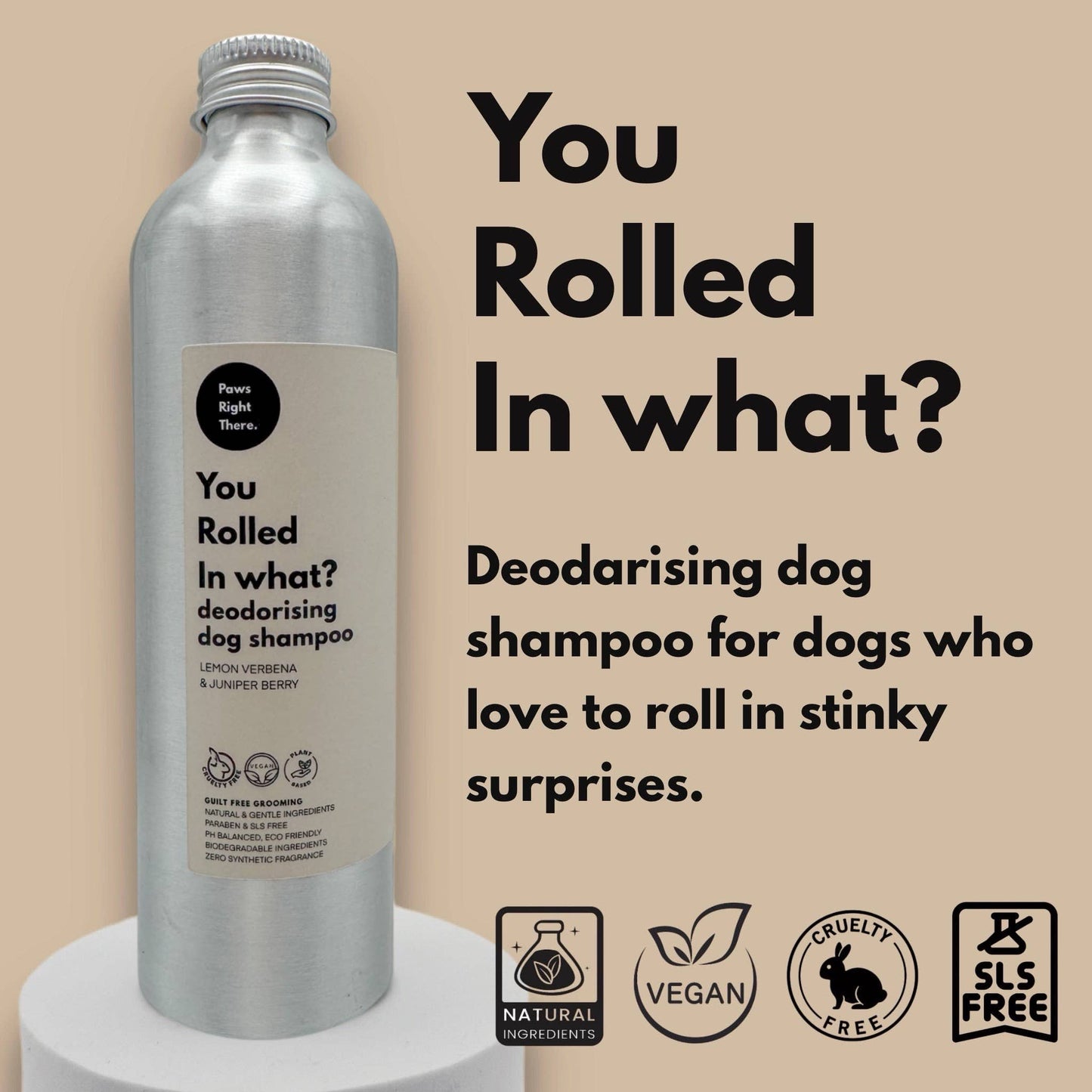 ‘You rolled in what’ | Deodorising Dog Shampoo | Natural : Screw cap - ZERO PLASTIC eco option
